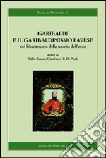 Garibaldi e il garibaldinismo pavese nel bicentenario della nascita dell'eroe libro