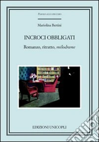 Incroci obbligati. Romanzo, ritratto, «mélodrame»