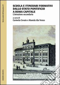 Scuola e itinerari formativi dallo Stato pontificio a Roma capitale. L'istruzione secondaria