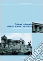 Cultura e pedagogia nell'Italia liberale (1860-1921). Dal positivismo al nazionalismo libro