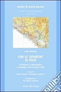 Con le opanche ai piedi. Partigiano in Montenegro 8 settembre 1943-9 marzo 1945