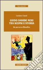 Guido Davide Neri tra scepsi e storia. Un percorso filosofico libro