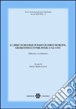 Il libro dei ricordi di Bartolomeo Morone, giureconsulto milanese (1412-1455) libro