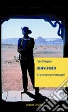 John Ford. Un pensiero per immagini libro