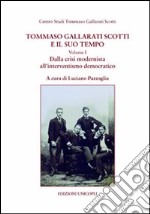 Tommaso Gallarati Scotti e il suo tempo. Vol. 1: Dalla crisi modernista all'interventismo democratico libro