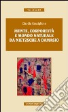 Mente, corporeità e mondo naturale. Da Nietzsche a Damasio libro