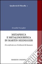 Metafisica e metalinguistica in Martin Heidegger. Un confronto con Ferdinand de Saussure libro