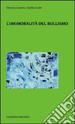 L'(im)moralità del bullismo libro