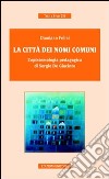 La città dei nomi comuni. L'epistemologia pedagogica di Sergio De Giacinto libro di Felini Damiano