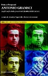 Antonio Gramsci. La filosofia della prassi nei «Quaderni del carcere» libro