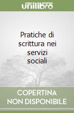 Pratiche di scrittura nei servizi sociali libro