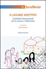 Il Legame adottivo. Contributi internazionali per la ricerca e l'intervento