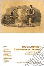 Che cos'è il mondo? È un globo di cartone. Insegnare geografia fra Otto e Novecento