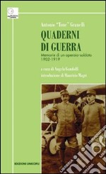 Quaderni di guerra. Memorie di un operaio-soldato 1902-1919 libro