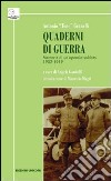 Quaderni di guerra. Memorie di un operaio-soldato 1902-1919 libro