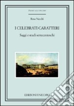 I Celebrati caratteri. Saggi e studi settecenteschi