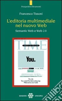 L'editoria multimediale del nuovo web. Semantic web e web 2.0
