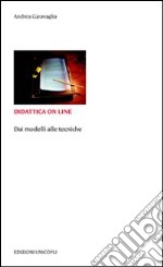 Didattica on line. Dai modelli alle tecniche libro