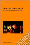 Vivere l'interculturalità. Ricerche sulla vita quotidiana libro di Leone G. (cur.)