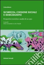 Sicurezza. Coesione sociale e immigrazione. Prospettive teoriche e analisi di un caso