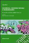 Sicurezza. Coesione sociale e immigrazione. Prospettive teoriche e analisi di un caso libro