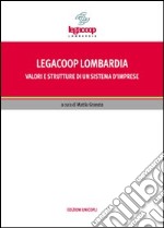 Legacoop Lombardia. Valori e strutture di un sistema d'imprese libro