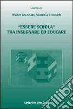 «Essere scuola» tra insegnare ed educare libro