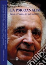 La psicoanalisi la sua immagine e il suo pubblico libro