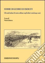 Storie di guerre ed eserciti. Gli studi italiani di storia militare negli ultimi venticinque anni libro