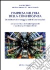 L'impresa nell'era della convergenza. Da emittente di messaggi a nodo di conversazioni libro