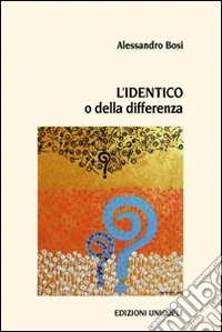 L'identico o della differenza