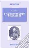 Il teatro ispano-veneto di Carlo Gozzi libro