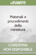 Materiali e procedimenti della miniatura