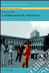 La formazione (è) umanistica libro