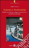 Turismo & territorialità. Modelli di analisi, strategie comunicative, politiche pubbliche libro di Turco Angelo
