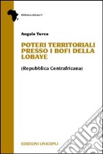 Poteri territoriali presso i Bofi della Lobaye (Repubblica centrafricana) libro