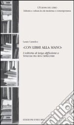 «Con libri alla mano». L'editoria di larga diffusione a Venezia tra Sei e Settecento libro