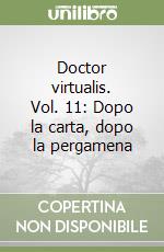 Doctor virtualis. Vol. 11: Dopo la carta, dopo la pergamena libro