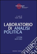 Laboratorio di analisi politica. Lezioni 2007-2010 libro