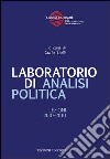 Laboratorio di analisi politica. Lezioni 2007-2010 libro di Galli C. (cur.)