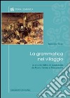 La grammatica nel villaggio. Le scuole latine in Lombardia da Maria Teresa a Napoleone libro