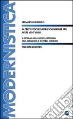 In certe epoche non bisognerebbe mai avere vent'anni. Il giovane nella società letteraria e nel romanzo ai tempi del fascismo