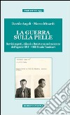 La guerra sulla pelle. Servizi segreti, alleati e Resistenza nel racconto dell'agente ORI-OSS Ennio Tassinari libro