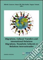 Migrations, cultural transfers and international relations. Ediz. inglese e francese