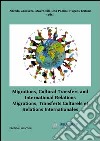 Migrations, cultural transfers and international relations. Ediz. inglese e francese libro