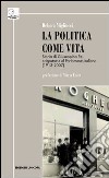 La politica come vita. Storia di Giuseppina Re, «deputato» al Parlamento italiano (1913-2007) libro