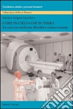 Come in cielo così in terra. La cura tra medicina, filosofia e scienze umane libro