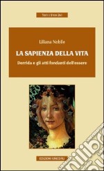 La sapienza della vida. Derrida e gli atti fondanti dell'essere libro