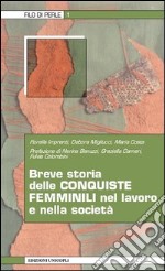 Breve storia delle conquiste femminili nel lavoro e nella società libro