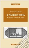 Il velo della verità. Psicoanalisi, retorica, letteratura libro di Bertolani M. Cecilia